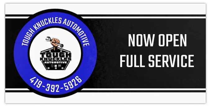 Tough Knuckles Automotive — now open, full service, (419) 392-5926